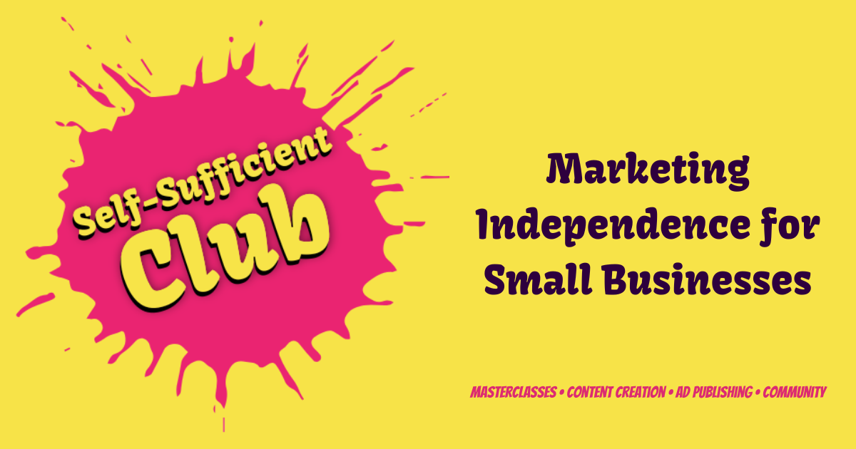 Self-Sufficient Club - Marketing Independence for Small Businesses